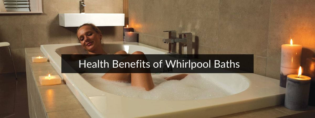 Health Benefits of a Whirlpool Bath