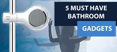 5 must have bathroom gadgets