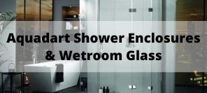 Introducing Aquadart Shower Enclosures & Wet Room Shower Screens