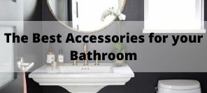 The Best Accessories For Your New Bathroom