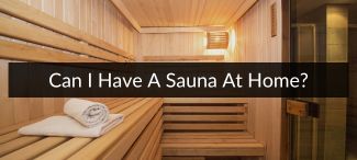 Can You Have a Sauna in Your Home?  