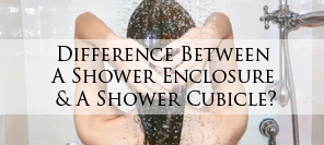 Shower Enclosure or shower cubicle