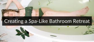 Creating a Spa-Like Bathroom Retreat