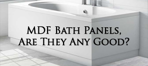 are mdf bath panels any good