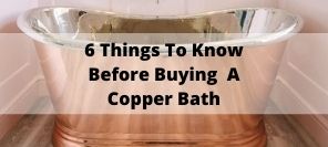 6 Things to Know Before Buying a Copper Bath