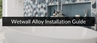 Wetwall Alloy Installation Guide